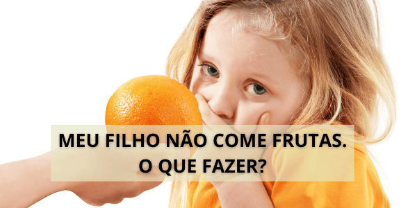 meu filho nao come frutas